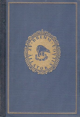 Alfred Brehm - Az llatok vilga 7. (Emlsk VII. ktet)