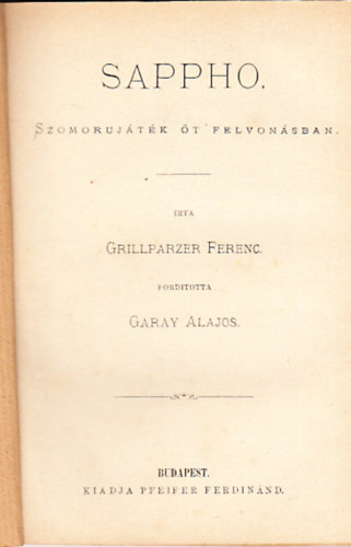 Garay Alajos Grillparzer Ferencz - Sappho -- Szomorjtk 5 felvonsban