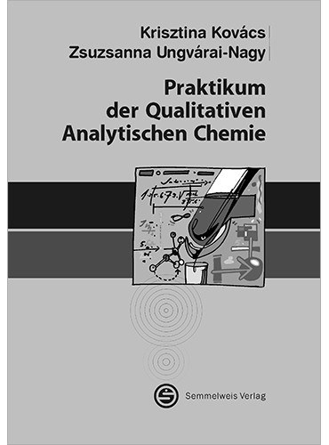 Ungvárai-Nagy Zsuzsanna Kovács Krisztina - Praktikum der Qualitativen Analytischen Chemie
