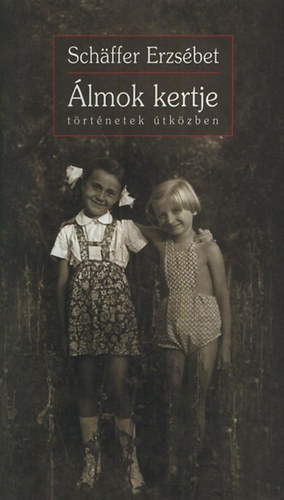 Sch�ffer Erzs�bet - �lmok kertje - T�rt�netek �tk�zben