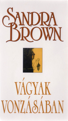 Sandra Brown - Vgyak vonzsban