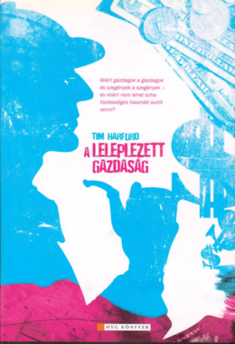 Tim Harford - A leleplezett gazdas�g