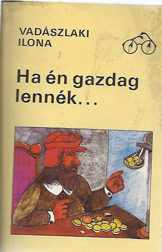 Vadászlaki Ilona - Ha én gazdag lennék...