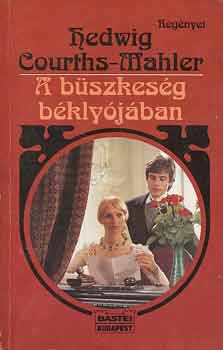 Hedwig Courths-Mahler - A b�szkes�g b�kly�j�ban