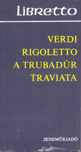 Giuseppe Verdi - Rigoletto-A trubadr-Traviata