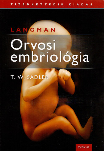Thomas W. Sadler - Langman - Orvosi embriolgia