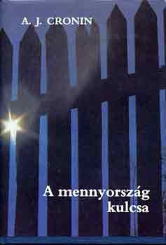 A. J. Cronin - A mennyorszg kulcsa