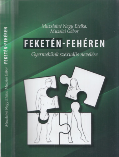 Muzslai Gbor Muzslain Nagy Etelka - Feketn-Fehren (Gyermekeink szexulis nevelse)