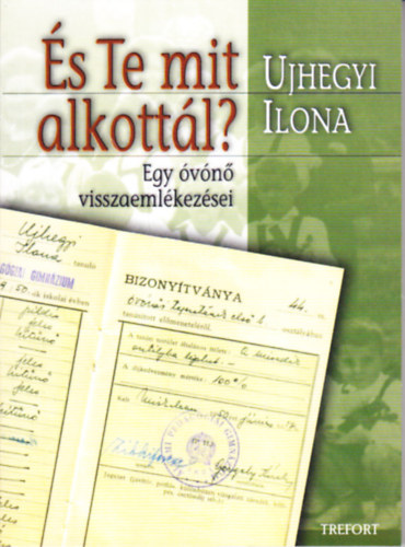 �s Te mit alkott�l? - Egy �v�n� visszaeml�kez�sei