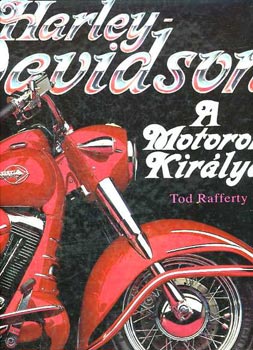 Tod Rafferty - Harley-Davidson: A motorok királya