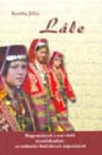Bartha Júlia - Lále (Hagyományok a mai török társadalomban, az emberélet fordulóinak népszokásai)