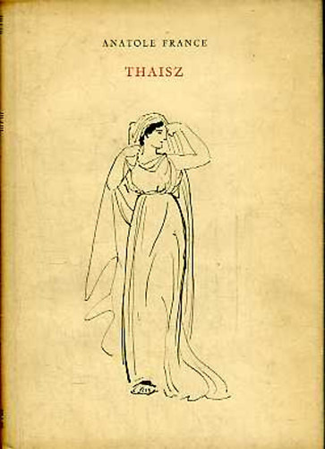 Anatole France - Thaisz �s m�s elbesz�l�sek