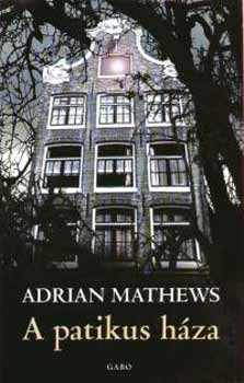 Adrian Mathews - A patikus h�za