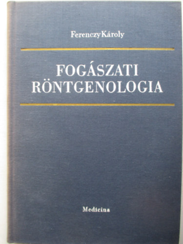 Ferenczy K�roly - Fog�szati r�ntgenol�gia