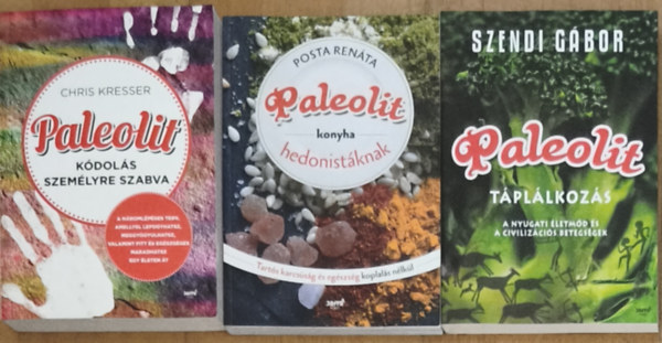 Chris Kresser, Szendi Gábor, Posta Renáta - 3db paleolit életmóddal kapcsolatos mű - Paleolit kódolás személyre szabva, Paleolit táplálkozás, Paleolit konyha hedonistáknak
