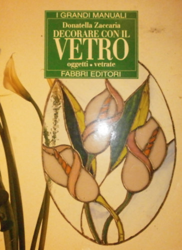 Donatella Zaccaria - Decorare con il vetro