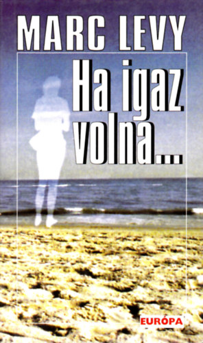 Marc Levy - Ha igaz volna...