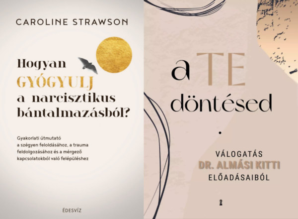 Caroline Strawson Almsi Kitti - 2 m prkapcsolatokrl: A Te dntsed + Hogyan gygyulj a narcisztikus bntalmazsbl?