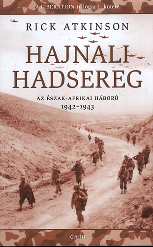 Rick Atkinson - Hajnali hadsereg - Az szak-Afrikai hbor 1942-1943