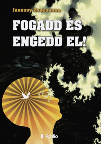 Zsuzsanna Jánossy - Fogadd és engedd el!