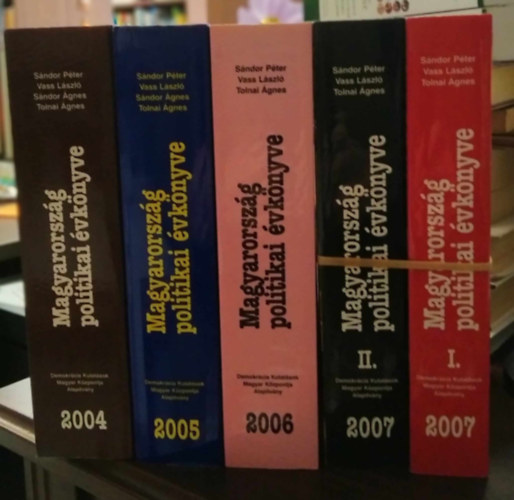 Vass L�szl�  (szerk.), Szerkesztette: S�ndor P�ter S�ndor P�ter (szerk.) - Vass L�szl� - Tolnai �gnes - 4 db Magyarorsz�g poltikai �vk�nyve 2004+2005+2006+2007 I-II. �vsz�mok