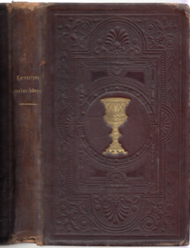 Kereszty�n �nekes k�nyv melyet mag�nos �hitatoss�gra szolg�l� n�h�ny im�ds�ggal egy�tt szerzett �s kiadott a Nagy-Gy�ri �gostai Hitvall�st k�vet� Evang. Gy�lekezet