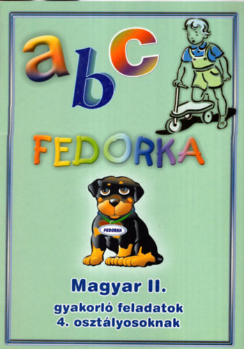 Csizmazia Ferencn - Fedorka a-b-c - Magyar  II. gyakorl feladatok 4. osztlyosoknak