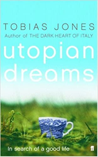 Tobias Jones - Utopian dreams
