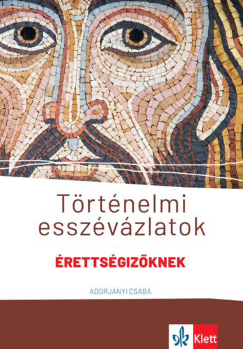 Adorjnyi Csaba - Trtnelmi esszvzlatok rettsgizknek