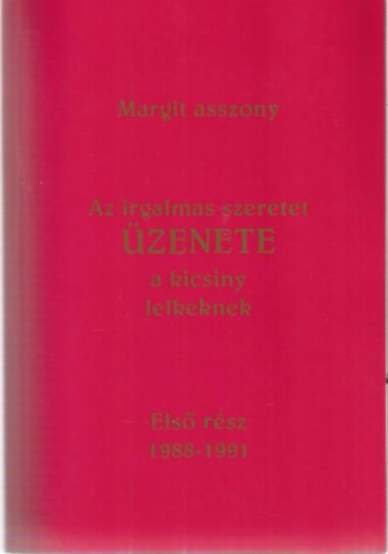 Margit asszony - Az irgalmas szeretet zenete a kicsiny lelkeknek