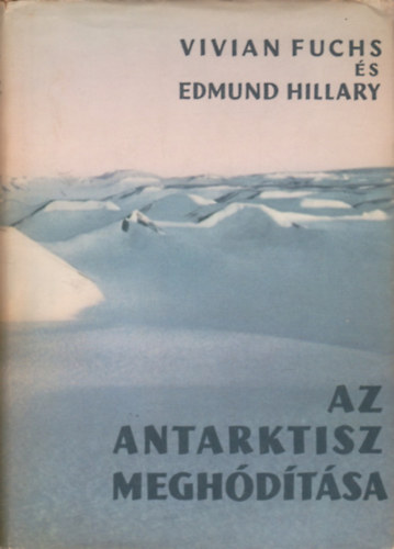 V.-Hillary, E. Fuchs - Az Antarktisz meghdtsa