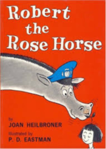 P.D. Eastman Joan Heilbroner (ill.) - Robert the Rose Horse