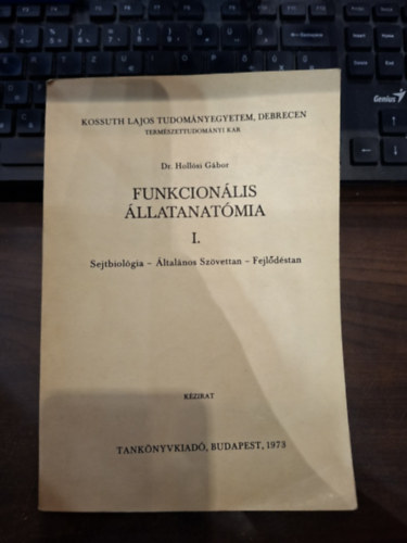 Dr. Holl�si G�bor - Funkcion�lis �llatanat�mia I. - Sejtbiol�gia - �ltal�nos sz�vettan - Fejl�d�stan
