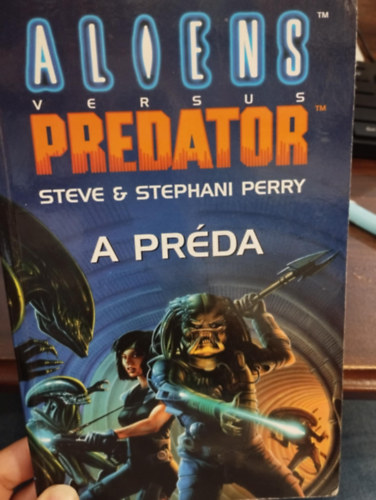 Steve Perry - Aliens vs. Predator: A prda