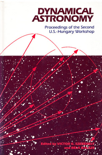 Dynamical Astronomy - Proceedings of the Second U. S. - Hungary Workshop