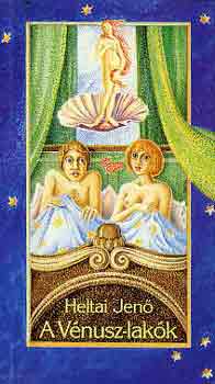 Heltai Jen� - A V�nusz-lak�k