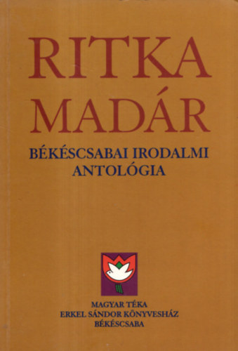Kszegi Barta Klmn - Ritka madr - bkscsabai irodalmi antolgia