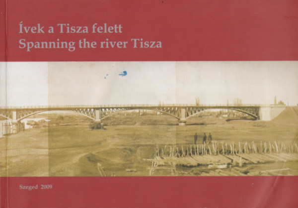 y Zoltn - vek a Tisza felett - Spanning the River TIsza