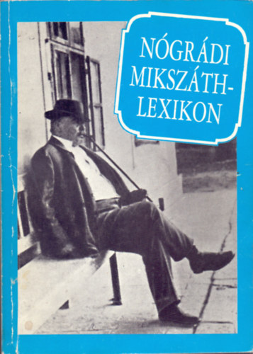 Praznovszky Mihály (szerk.) - Nógrádi Mikszáth-lexikon