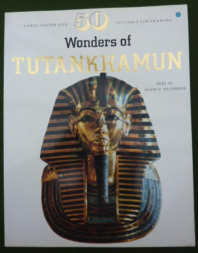David P. Silverman - 50 Wonders of Tutankhamun