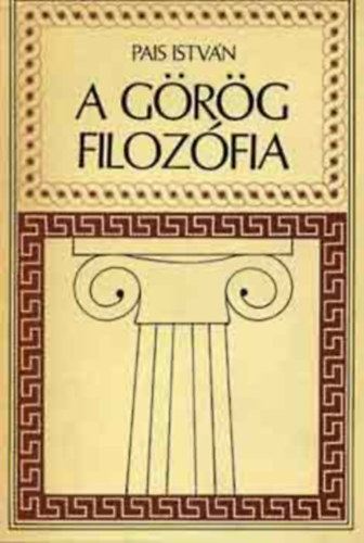 SZERZ� Pais Istv�n SZERKESZT� Fellner P�l - A g�r�g filoz�fia A mil�toszi iskola, avagy a filoz�fia hajnala,Az eleai iskola,Az "Akad�dmia" filoz�fusa: Plat�n,Az antik k�tely-filoz�fia: a szkepticizmus