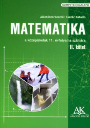 Alkot szerkeszt: Csatr Katalin - Matematika a kzpiskolk 11. vfolyama szmra II. ktet
