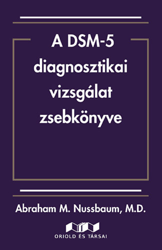 Abrahamm. M.d. Nussbaum - A DSM-5 diagnosztikai vizsglat zsebknyve