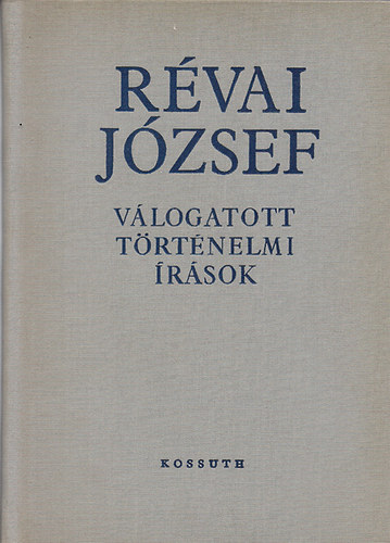 Révai József - Válogatott történelmi Írások