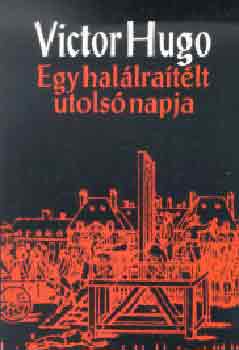 Victor Hugo - Egy hallratlt utols napja