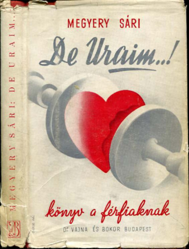 Megyeri Sári - De uraim...! - Könyv a férfiaknak