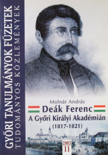 Molnr Andrs - Dek Ferenc A Gyri Kirlyi Akadmin (1817-1821)