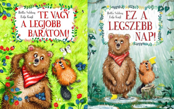 Eefje Kuijl Britta Sabbag - 2 db mesekönyv a Hód és Medve sorozatból: Te vagy a legjobb barátom! + Ez a legszebb nap!