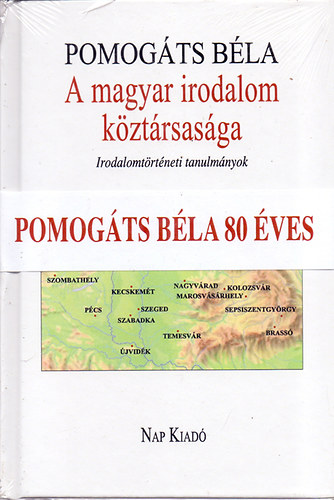 Pomogts Bla - A magyar irodalom kztrsasga (Irodalomtrtneti tanulmnyok)