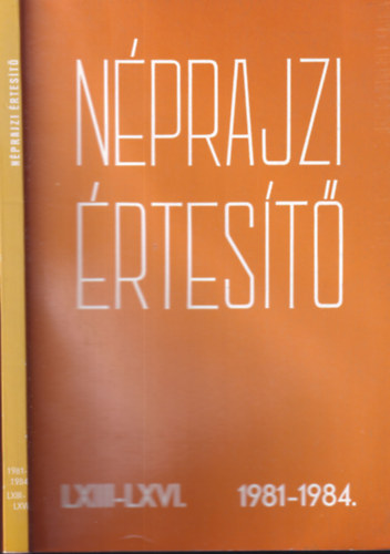 Selmeczi Kovcs Attila  (szerk.) - Nprajzi rtest 1981-1984. (LXIII-LXVI.)